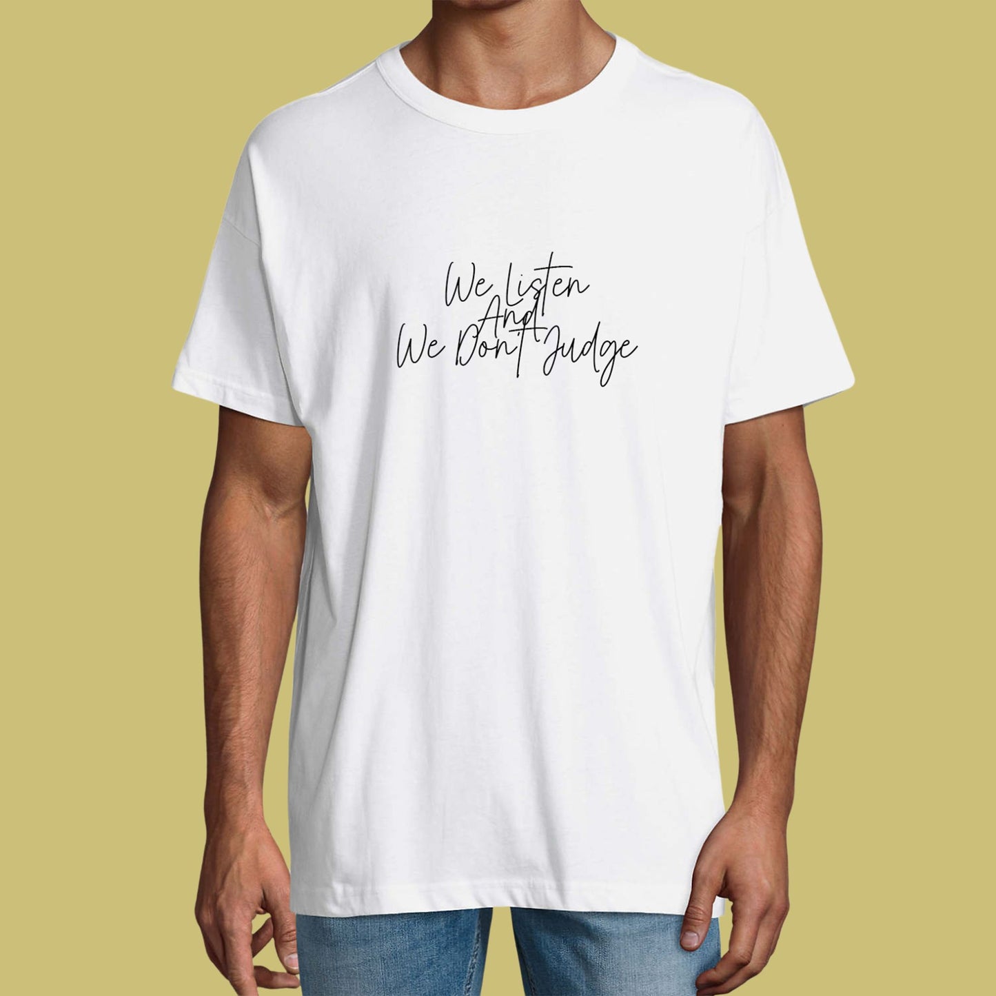 T-Shirt "We Listen And We Don't Judge"