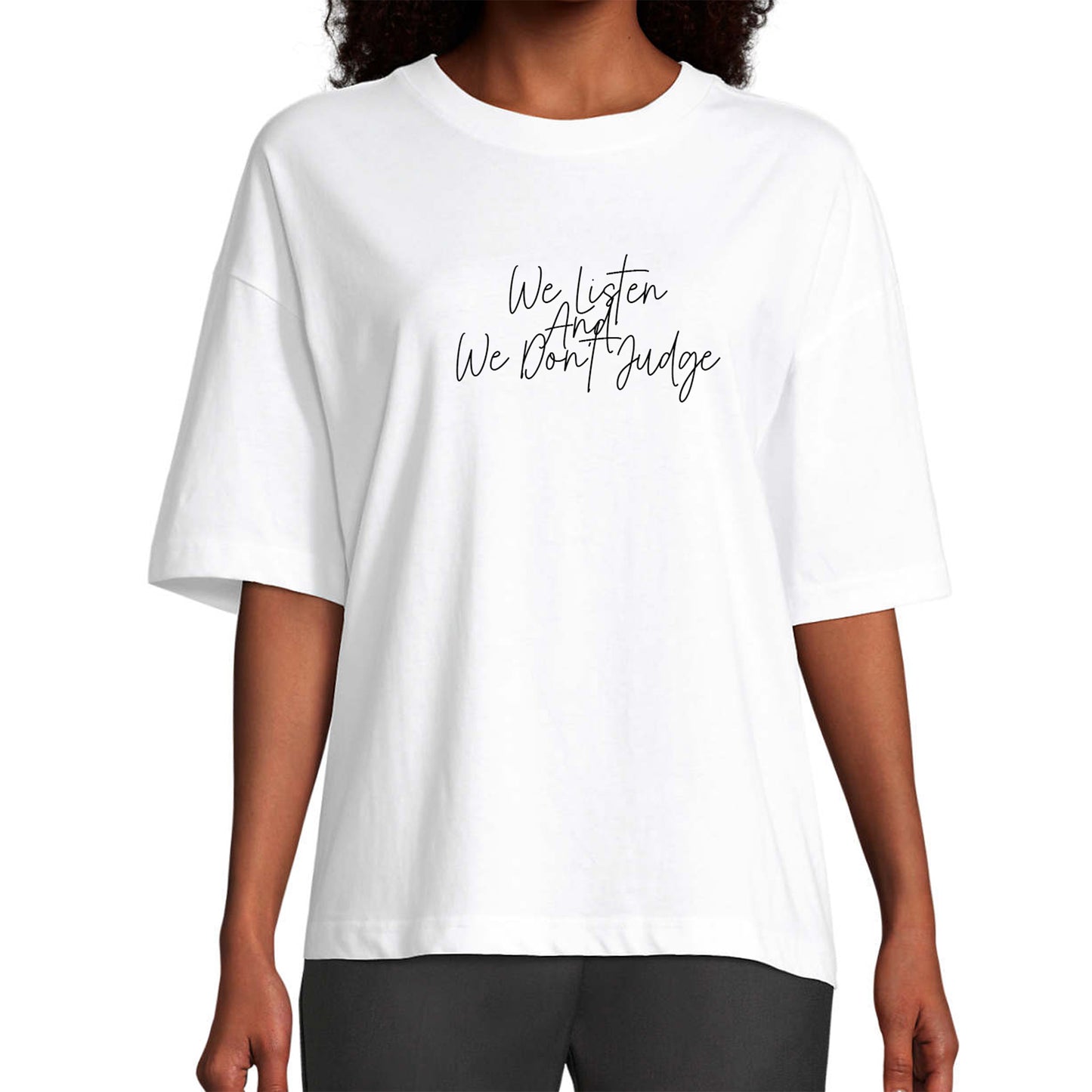 T-Shirt "We Listen And We Don't Judge"