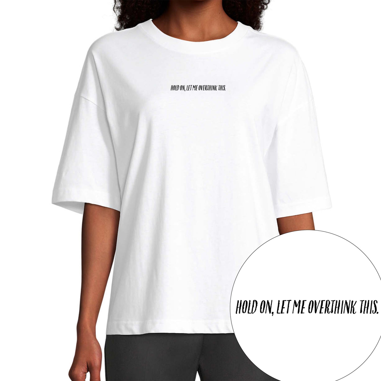 T-Shirt "Hold On, Let Me Overthink This."